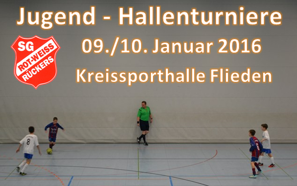 Jugend-Hallenturniere der SG Rückers vom 09.01. - 10.01.2016